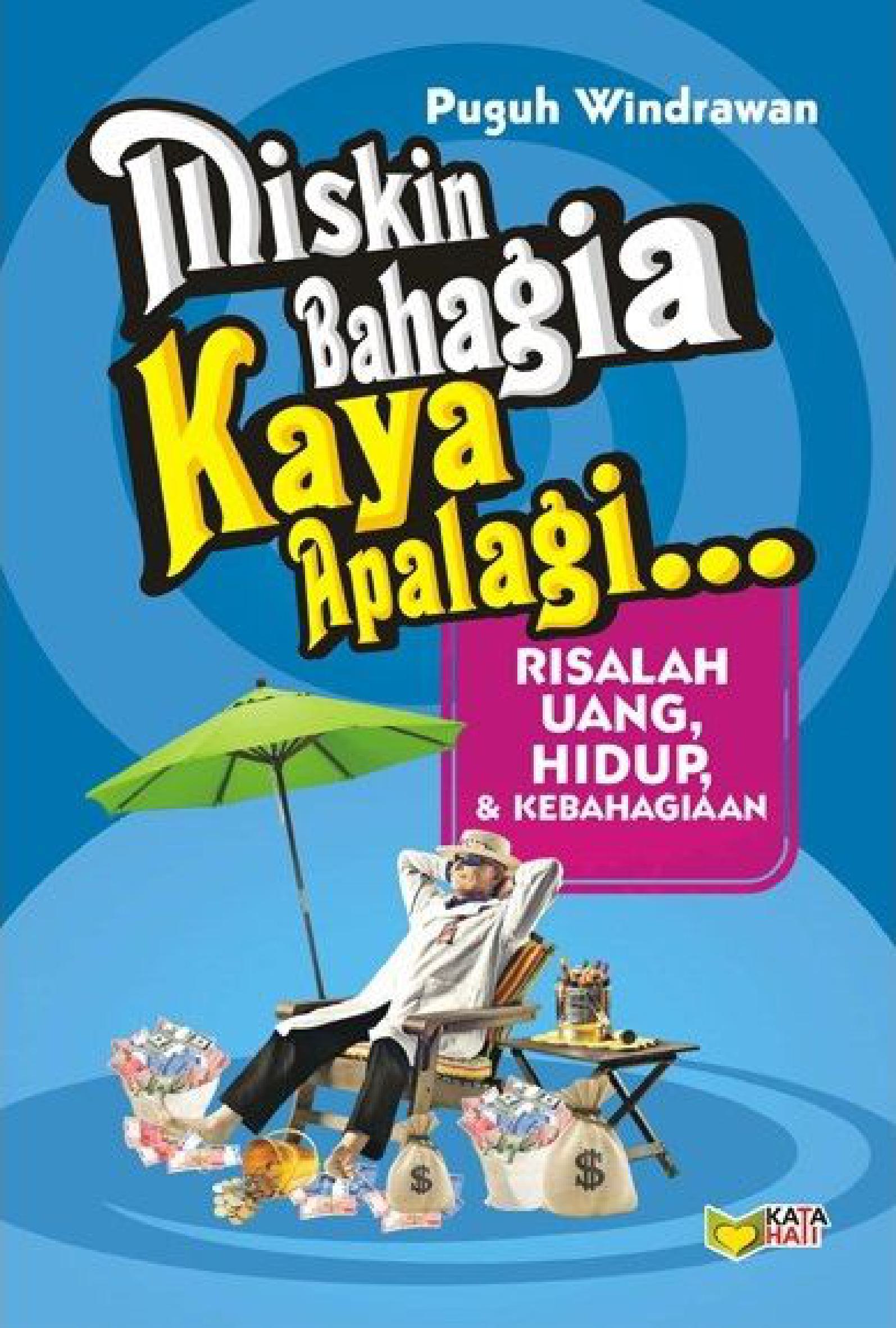 MISKIN BAHAGIA KAYA APALAGI...! Risalah Uang,Hidup, & Kebahagiaan